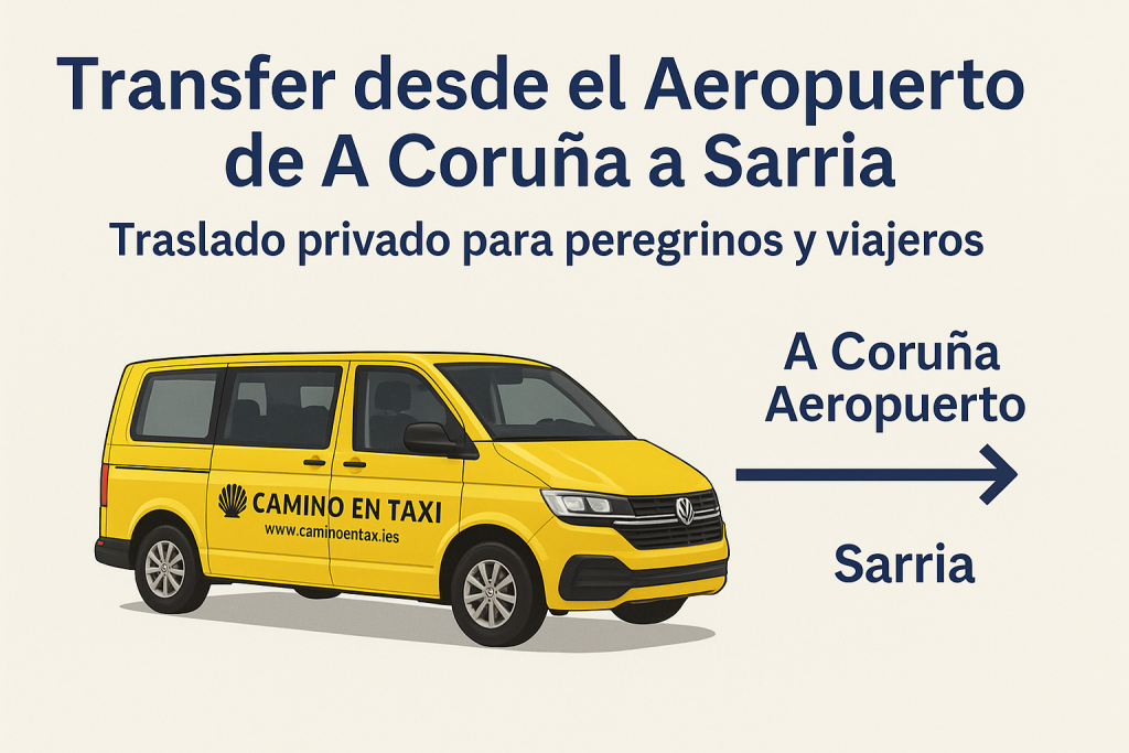 Transfer desde el Aeropuerto de A Coruña a Sarria – Traslado privado para peregrinos y viajeros