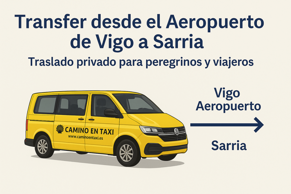 Transfer desde el Aeropuerto de Vigo a Sarria – Traslados cómodos para peregrinos